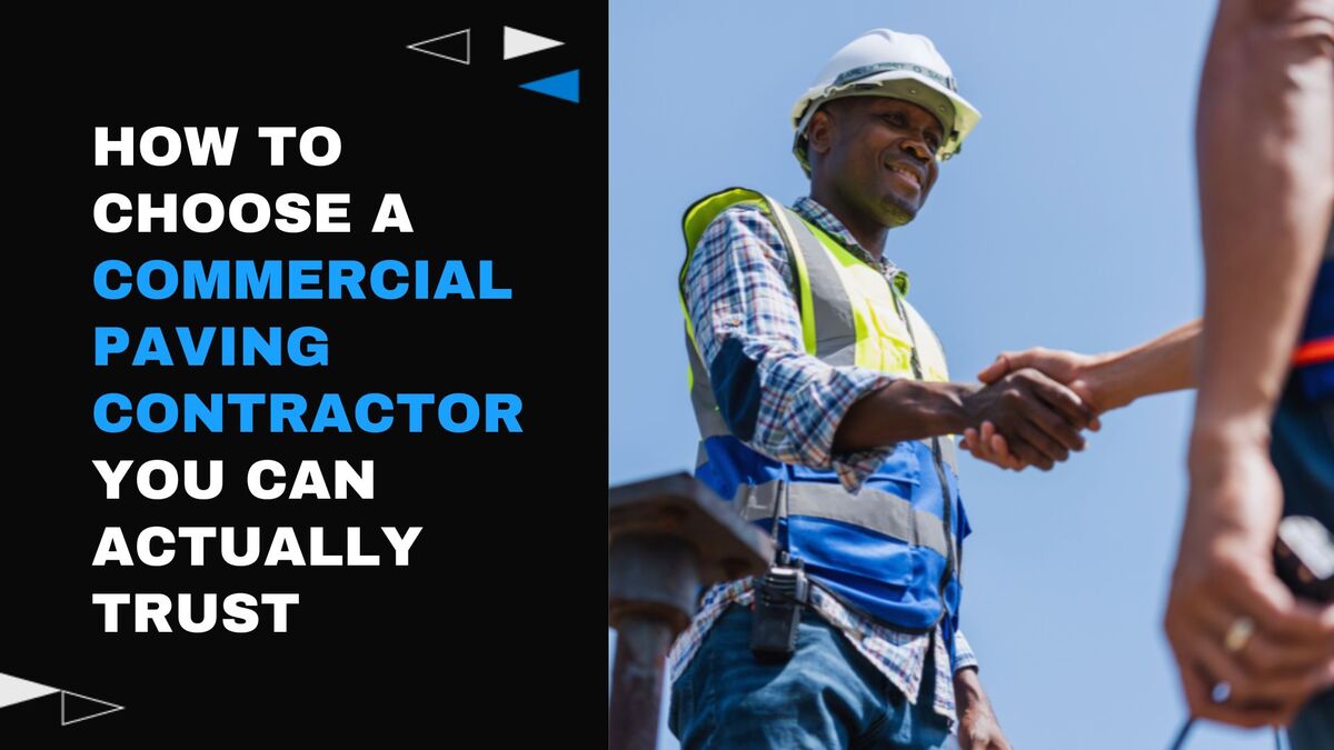 How to Choose a Commercial Paving Contractor You Can Actually Trust